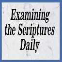 Examinig the Scriptures Daily